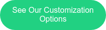 See Our Customization Options